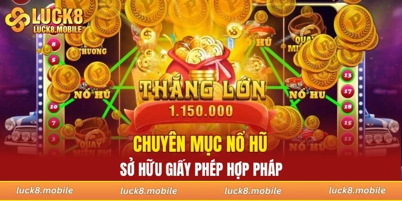 Chuyên mục nổ hũ sở hữu giấy phép hợp pháp