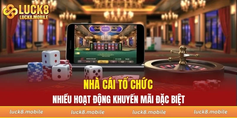 Nhà cái tổ chức nhiều hoạt động khuyến mãi đặc biệt