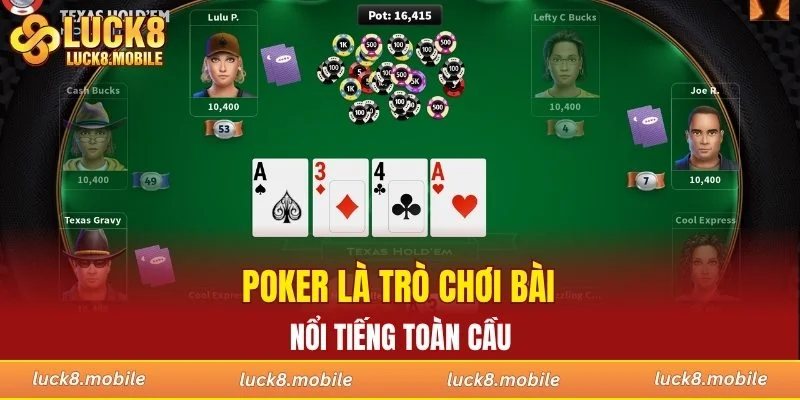 Poker là trò chơi bài nổi tiếng toàn cầu