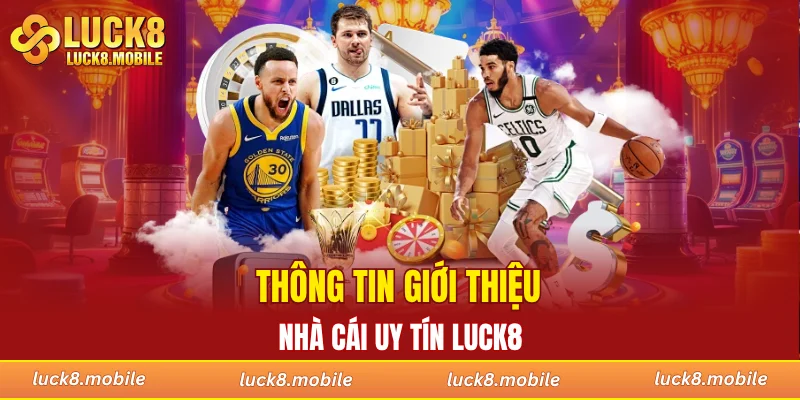 Thông tin giới thiệu nhà cái uy tín LUCK8