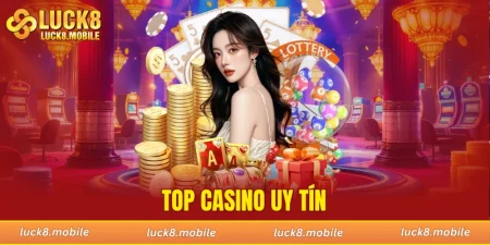 Top casino uy tín