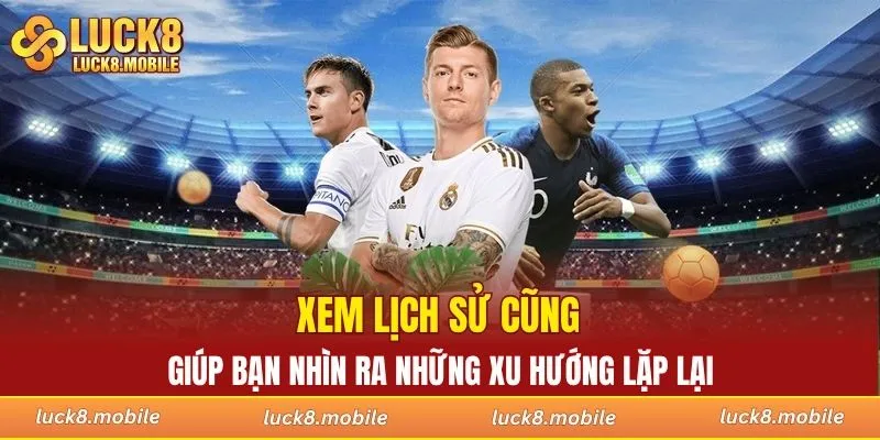 Xem lịch sử cũng giúp bạn nhìn ra những xu hướng lặp lại