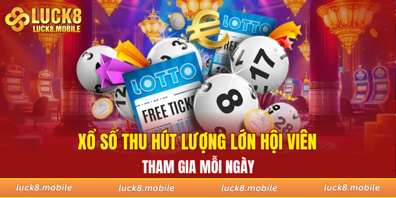 Xổ số thu hút lượng lớn hội viên tham gia mỗi ngày